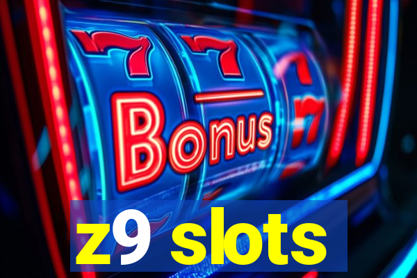 z9 slots